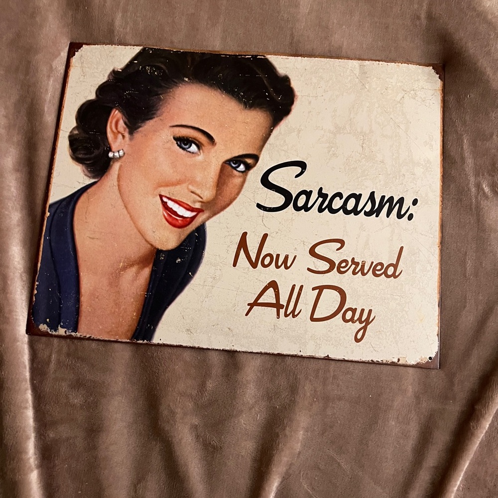 “Sarcasm: Now Served All Day” Aluminum Sign
